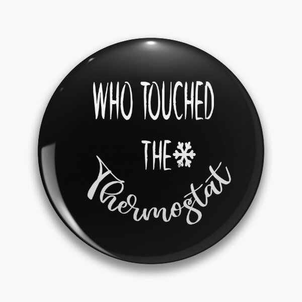 Item preview, who touched the thermostat ,funny shirts,thermostat,who designed and sold by alikassi.