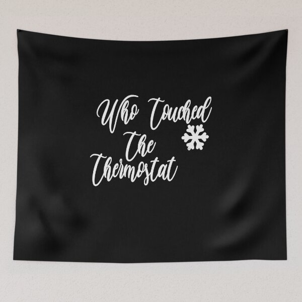 Item preview, who touched the thermostat ,funny shirts,thermostat,who designed and sold by alikassi.