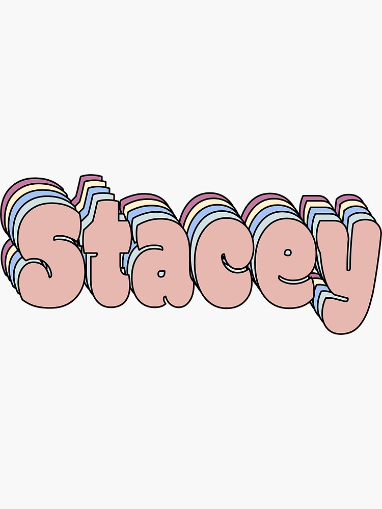 "Stacey Name " Sticker for Sale by ashleymanheim Redbubble
