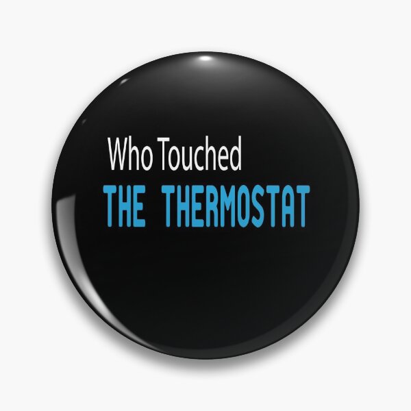 Item preview,  who touched the thermostat ,funny shirts,thermostat,who designed and sold by alikassi.