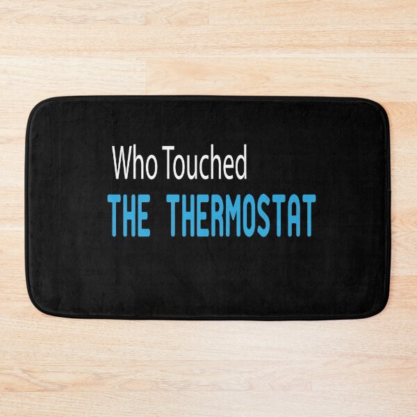 Item preview,  who touched the thermostat ,funny shirts,thermostat,who designed and sold by alikassi.