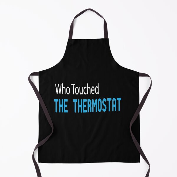 Item preview, who touched the thermostat ,funny shirts,thermostat,who designed and sold by alikassi.