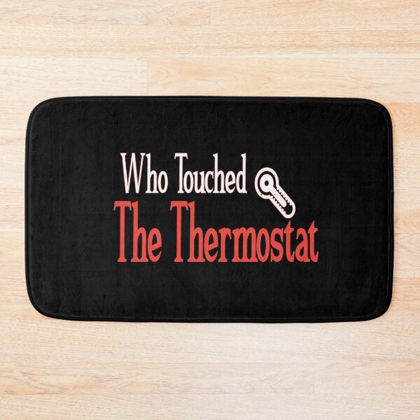 Item preview, who touched the thermostat ,funny shirts,thermostat,who designed and sold by alikassi.