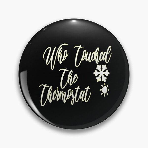 Item preview, who touched the thermostat ,funny shirts,thermostat,who, funny  designed and sold by alikassi.