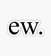 ew. Sticker