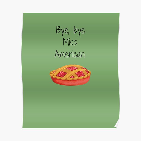 Miss American Pie Posters Redbubble