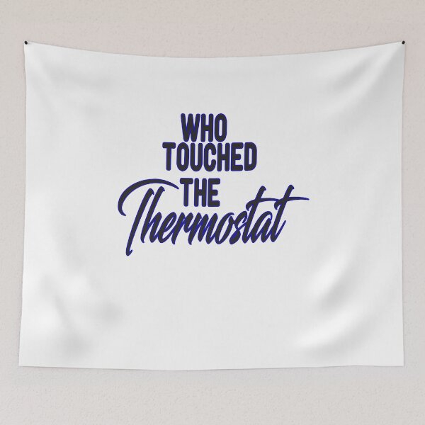 Item preview, who touched the thermostat  designed and sold by alikassi.
