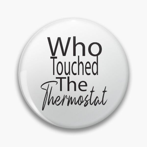 Item preview, who touched the thermostat,funny  designed and sold by alikassi.