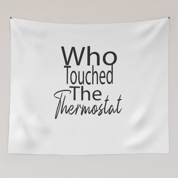 Item preview, who touched the thermostat,funny  designed and sold by alikassi.