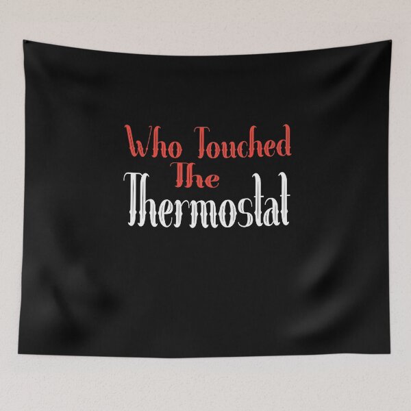 Item preview, who touched the thermostat   designed and sold by alikassi.