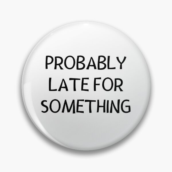 Item preview, Probably late for something designed and sold by 2MdesignStore.