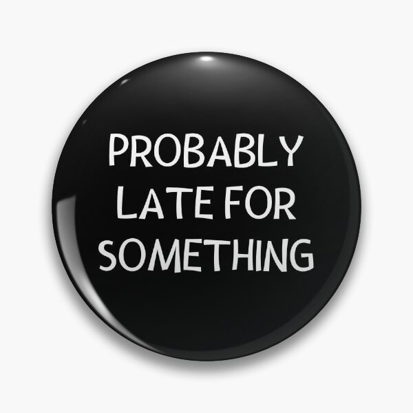 Item preview, Probably late for something designed and sold by 2MdesignStore.