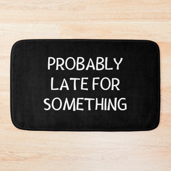 Item preview, Probably late for something designed and sold by 2MdesignStore.