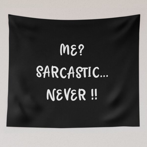 Item preview, Me? Sarcastic ... Never !! designed and sold by ThommyBLN.