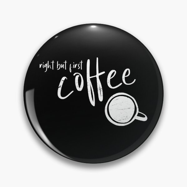 Item preview, Right But First Coffee designed and sold by ZINE07.