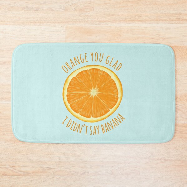 Item preview, Orange You Glad I Didn't Say Banana designed and sold by Amy Hadden.