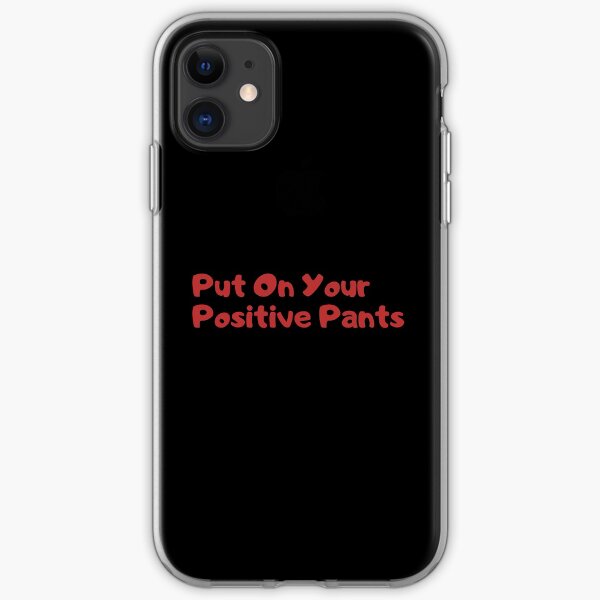 Put on your positive pants iPhone Soft Case