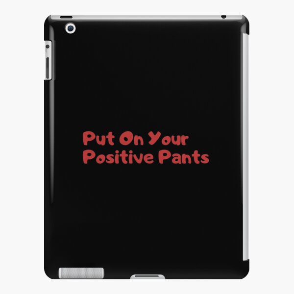 Put on your positive pants iPad Snap Case