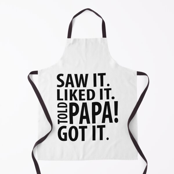 Item preview, SAW IT. LIKED IT. TOLD PAPA! GOT IT. | father's day gift designed and sold by RafaelLopezz.