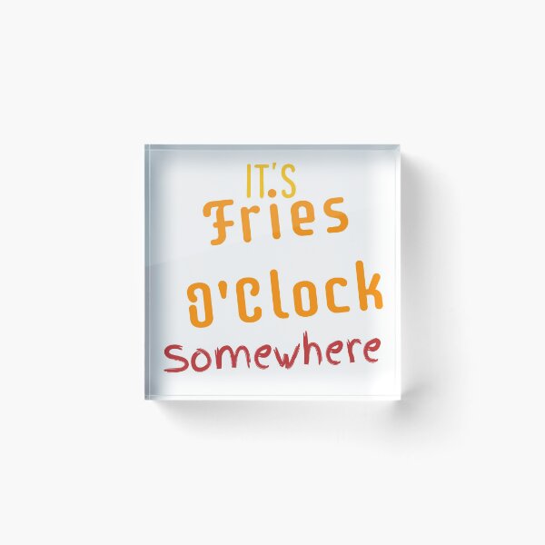 Item preview, FRIES O'CLOCK designed and sold by hlpina1.