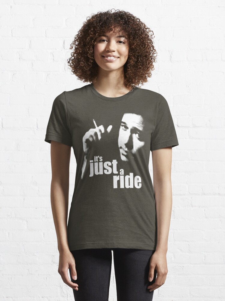 it's just a ride t shirt