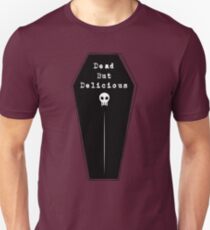 Dead But Delicious Unisex T-Shirt