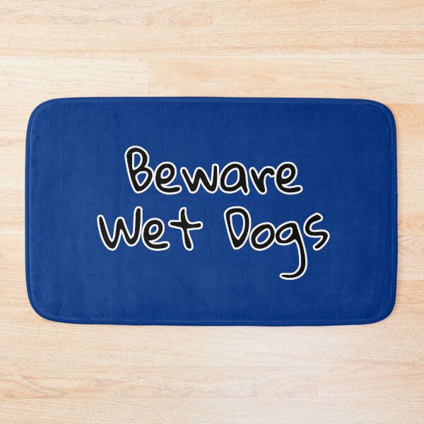 Item preview, Beware Wet Dogs designed and sold by Willyboy16.