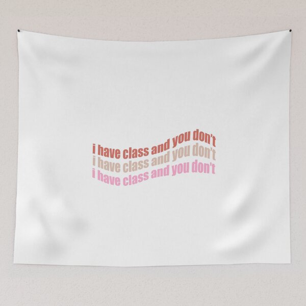 Item preview, I Have Class and You Don’t  designed and sold by sivanamir.