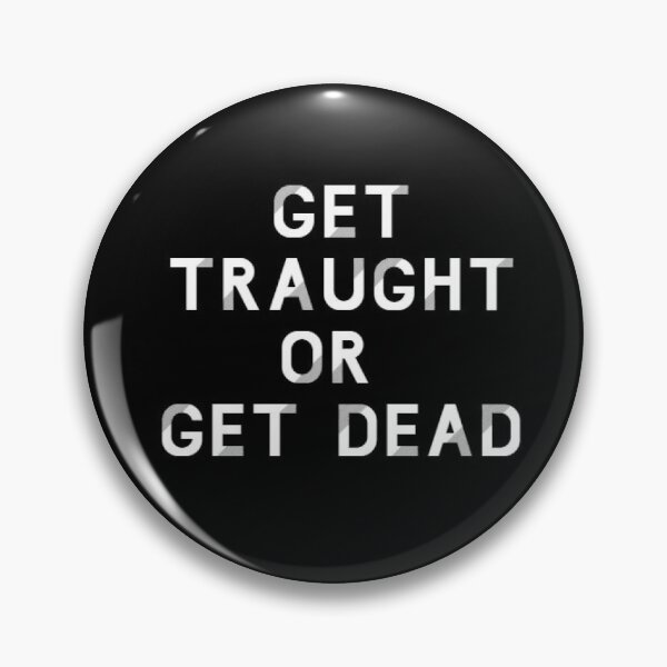 Item preview, Get Traught or Get Dead designed and sold by Destinyespo.