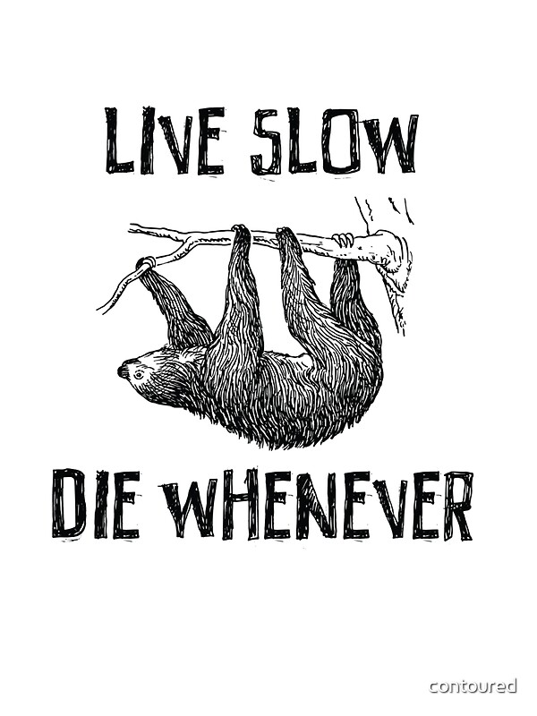 live slow sloth shirt