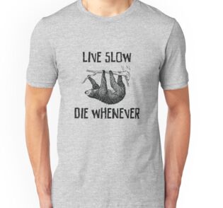 live slow sloth shirt