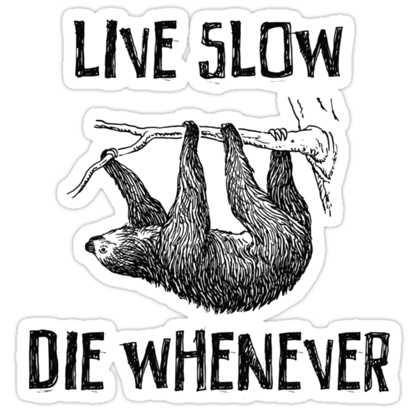 Die slow