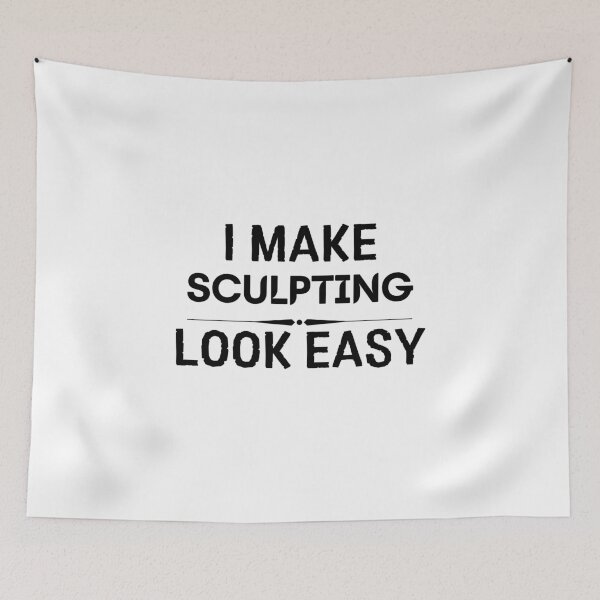 Item preview, Make Sculpting Look Easy designed and sold by DanielPOD.