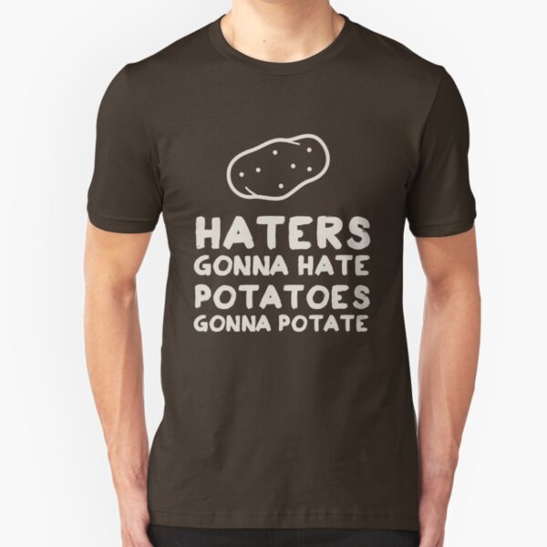 Haters Gonna Hate T Shirts Redbubble