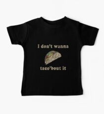 I don't want to taco bout it Baby Tee