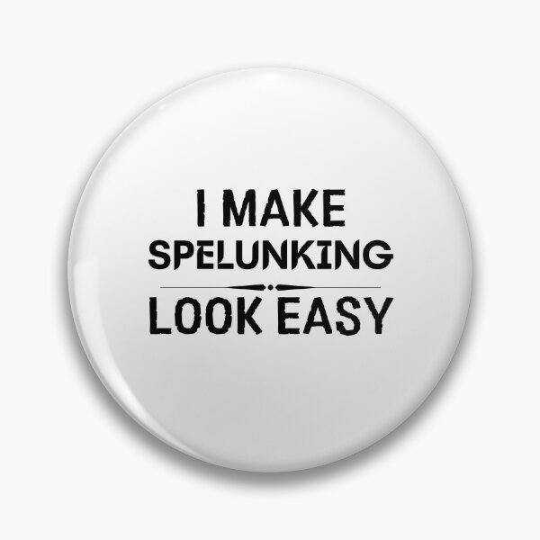 Item preview, Make Spelunking Look Easy designed and sold by DanielPOD.