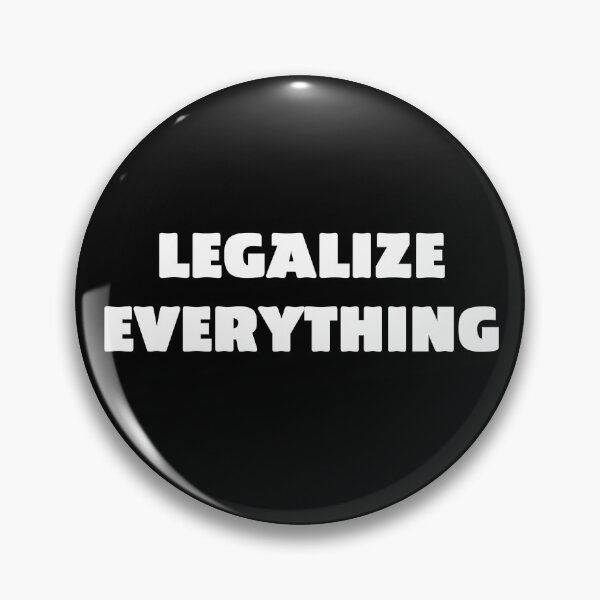 Item preview, Legalize Everything designed and sold by pocketsoup.