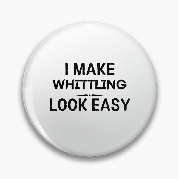 Item preview, Make Whittling Look Easy designed and sold by DanielPOD.