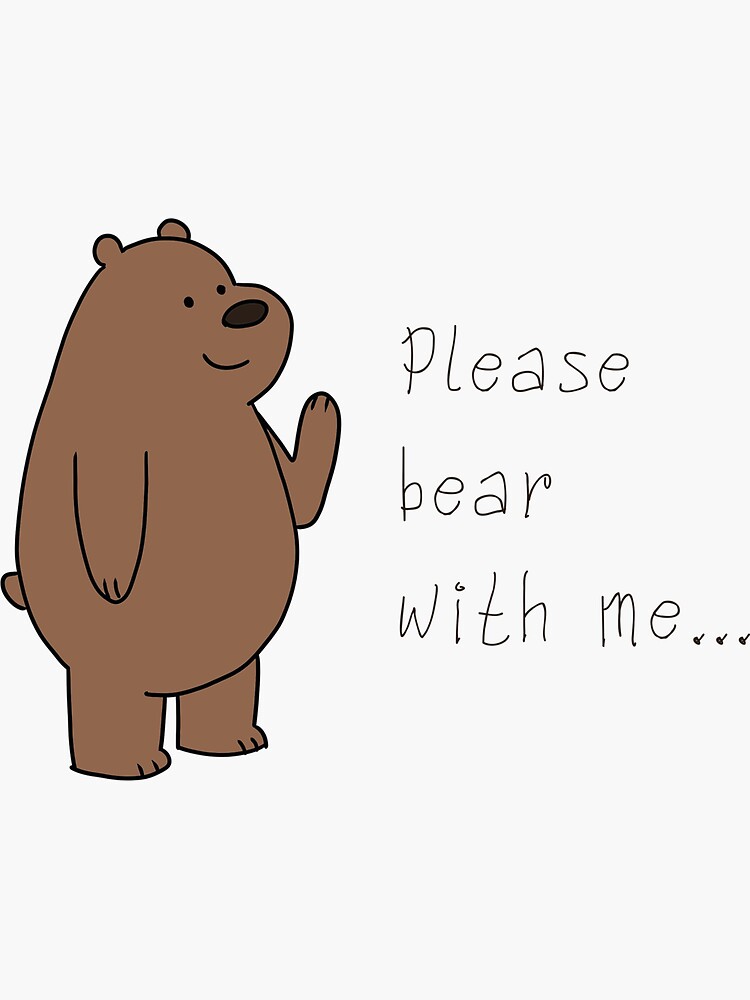 Is it bear with me or bare with me? (here's the answer)
