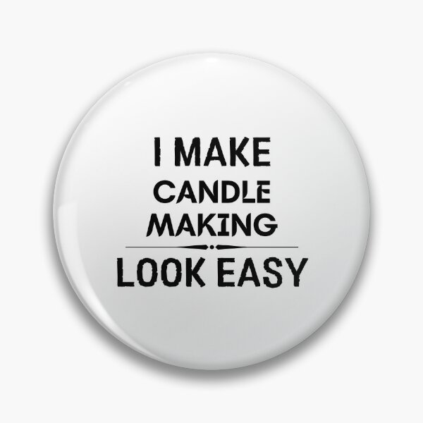 Item preview, I Make Candle Making Look Easy designed and sold by DanielPOD.