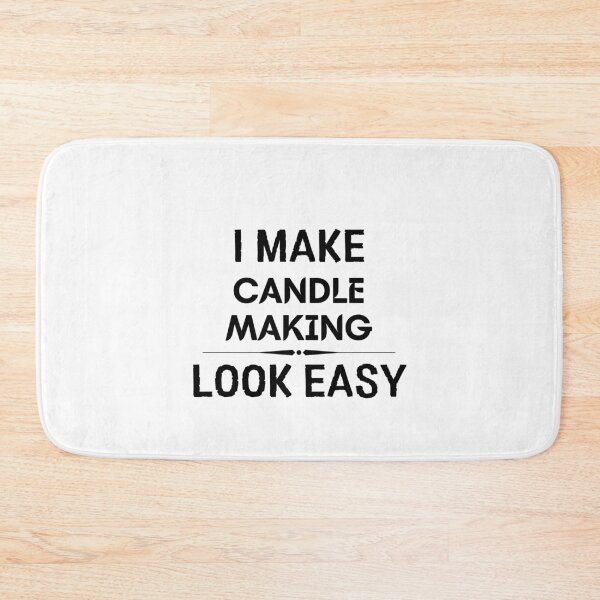 Item preview, I Make Candle Making Look Easy designed and sold by DanielPOD.