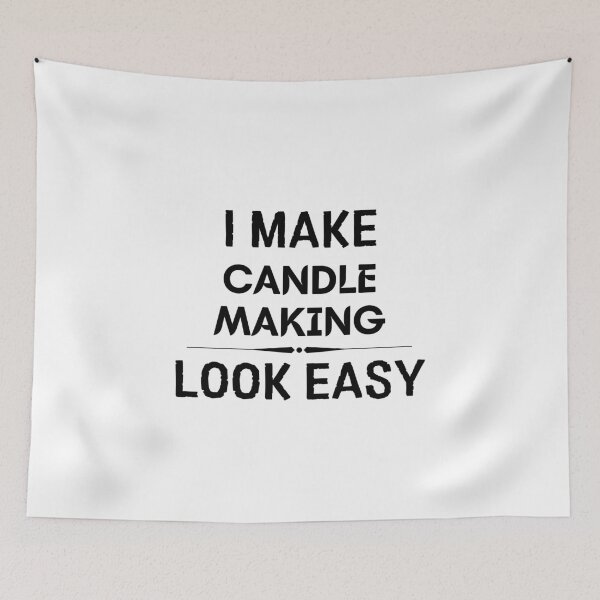 Item preview, I Make Candle Making Look Easy designed and sold by DanielPOD.