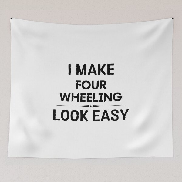 Item preview, I Make Four Wheeling Look Easy designed and sold by DanielPOD.