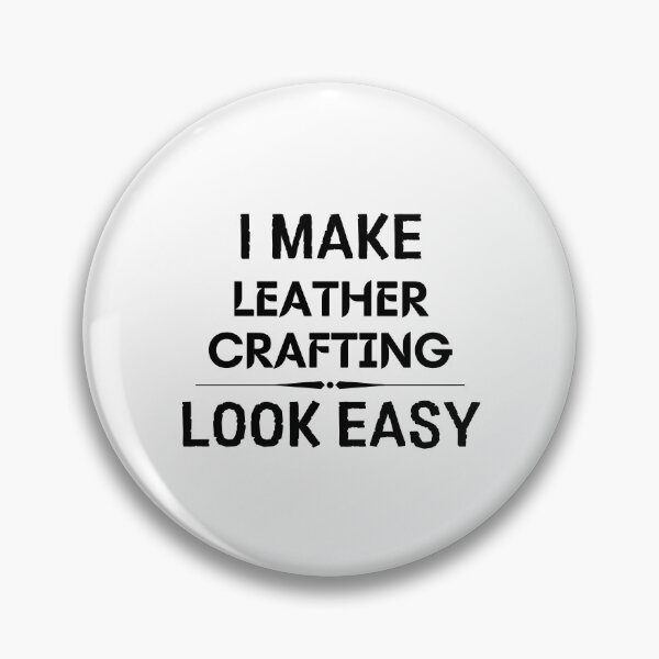 Item preview, I Make Leather Crafting Look Easy designed and sold by DanielPOD.
