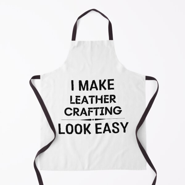 Item preview, I Make Leather Crafting Look Easy designed and sold by DanielPOD.