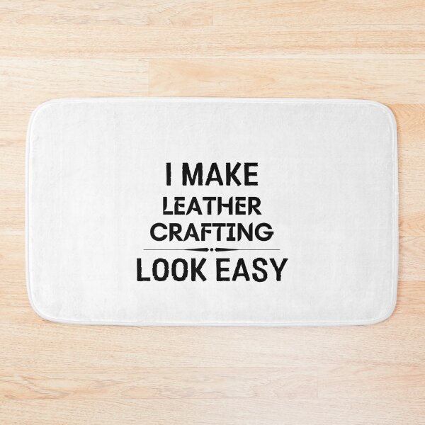 Item preview, I Make Leather Crafting Look Easy designed and sold by DanielPOD.
