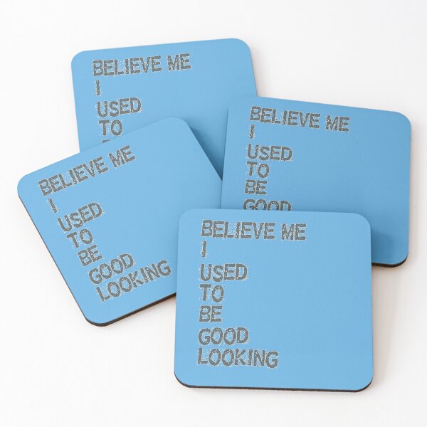 Item preview, BELIEVE ME I USED TO BE GOOD LOOKING designed and sold by akaiawa.