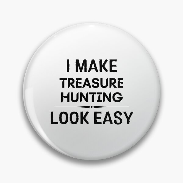 Item preview, I Make Treasure Hunting Look Easy designed and sold by DanielPOD.