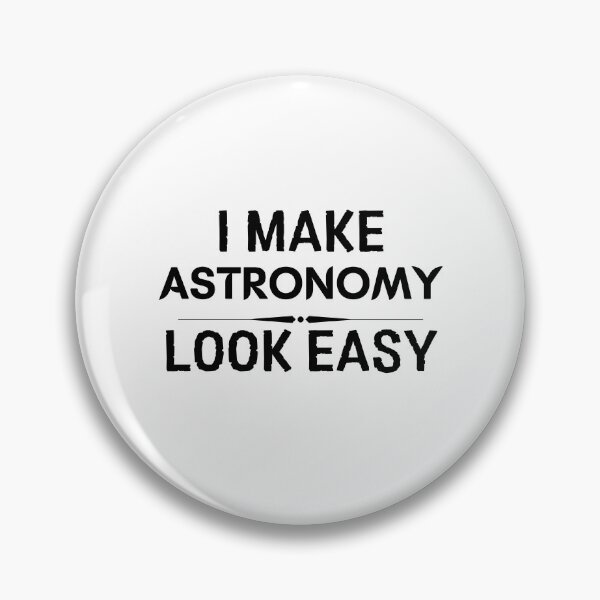 Item preview, I Make Astronomy Look Easy designed and sold by DanielPOD.