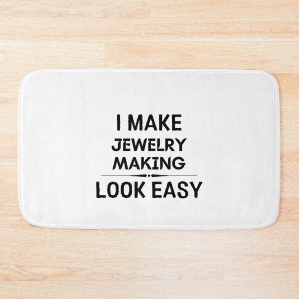 Item preview, I Make Jewelry Making Look Easy designed and sold by DanielPOD.